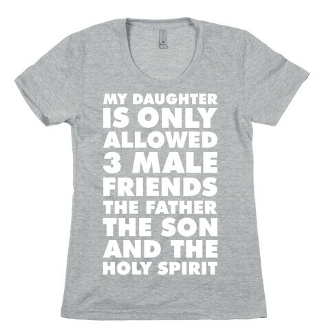 My Daughter Is Only Allowed 3 Male Friends Womens T-Shirt