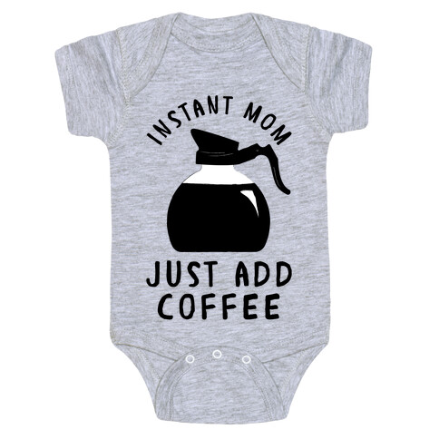 Instant Mom Just Add Coffee Baby One-Piece