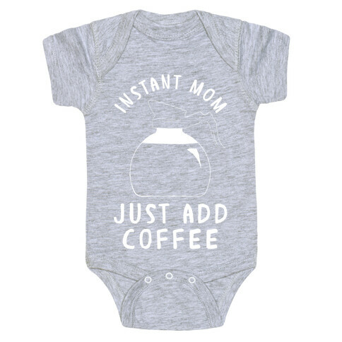 Instant Mom Just Add Coffee Baby One-Piece