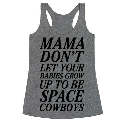 Mama Don't Let Your Babies Racerback Tank Top