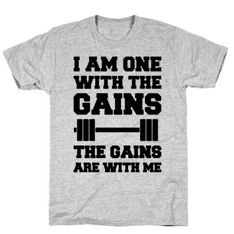 I Am One With The Gains The Gains Are With Me Parody T-Shirt