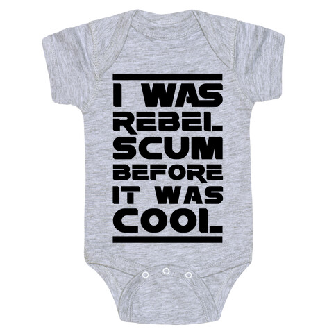 I Was Rebel Scum Before It Was Cool Baby One-Piece