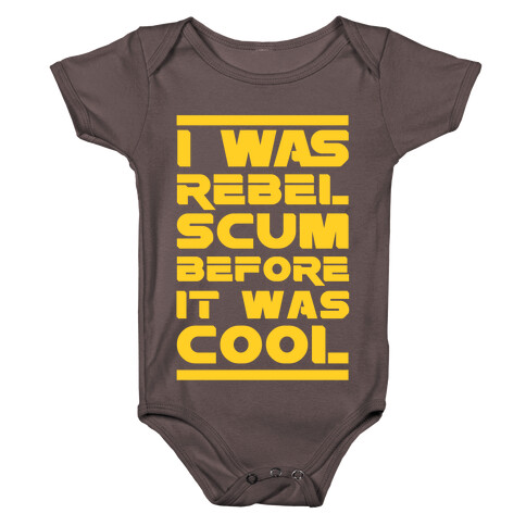 I Was Rebel Scum Before It Was Cool Baby One-Piece