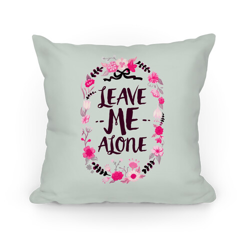 Leave Me Alone Pillow