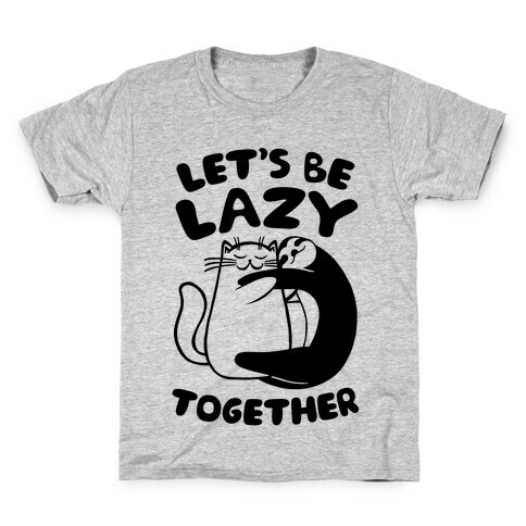 Let's Be Lazy Together Kids T-Shirt