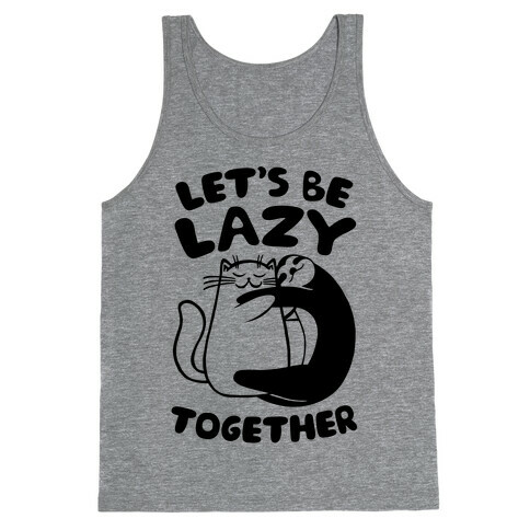 Let's Be Lazy Together Tank Top