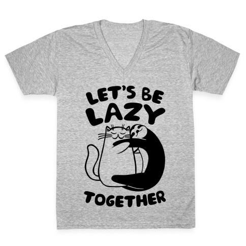 Let's Be Lazy Together V-Neck Tee Shirt