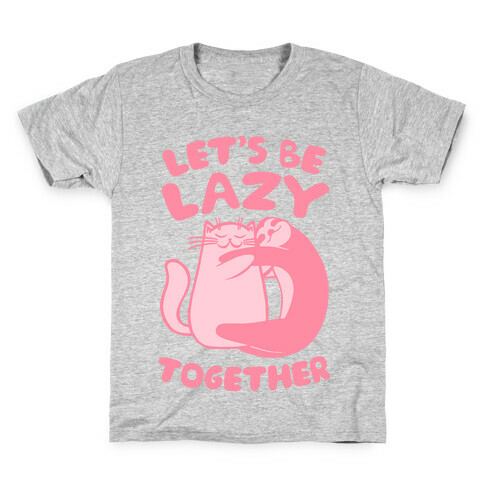 Let's Be Lazy Together Kids T-Shirt