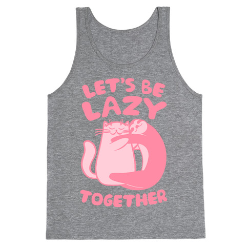Let's Be Lazy Together Tank Top