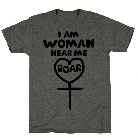 I Am Woman Hear Me Roar T-Shirt