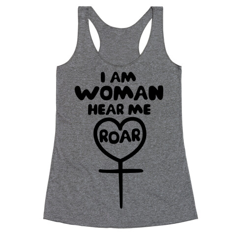 I Am Woman Hear Me Roar Racerback Tank Top