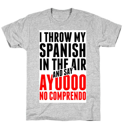 I Throw My Spanish in the Air T-Shirt