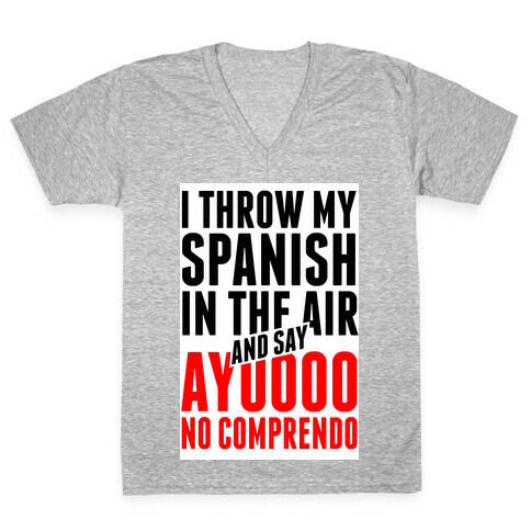 I Throw My Spanish in the Air V-Neck Tee Shirt