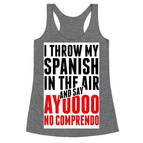 I Throw My Spanish in the Air Racerback Tank Top