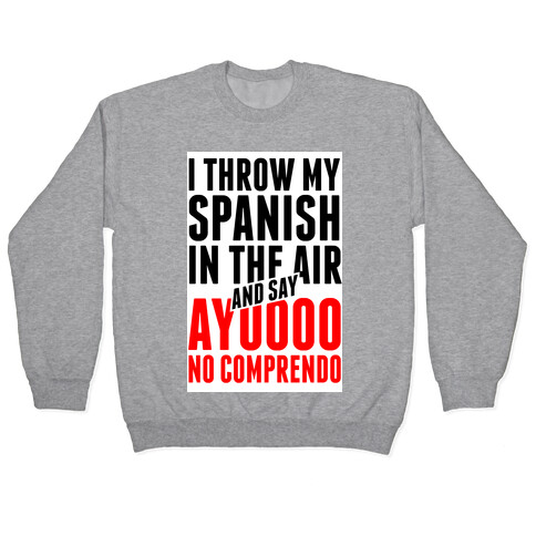 I Throw My Spanish in the Air Pullover