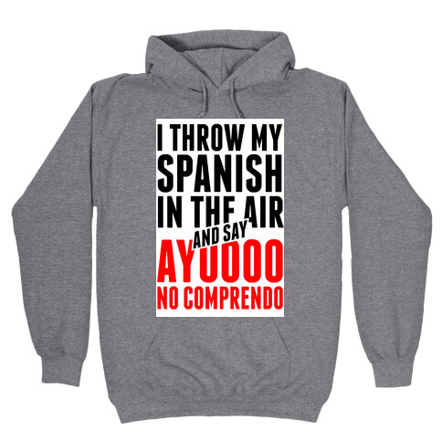 I Throw My Spanish in the Air Hooded Sweatshirt