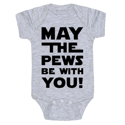 May The Pews Be With You Baby One-Piece
