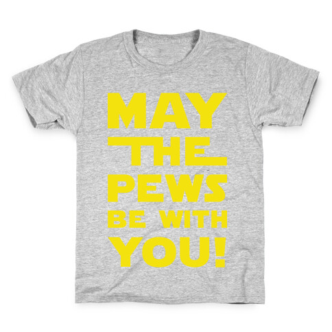 May The Pews Be With You Kids T-Shirt