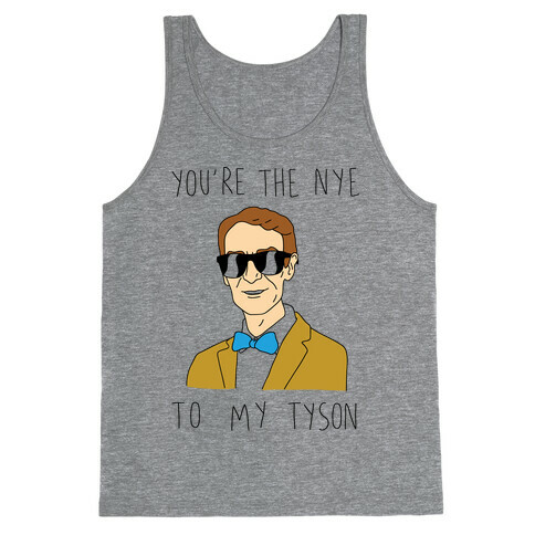 You're The Nye To My Tyson Tank Top