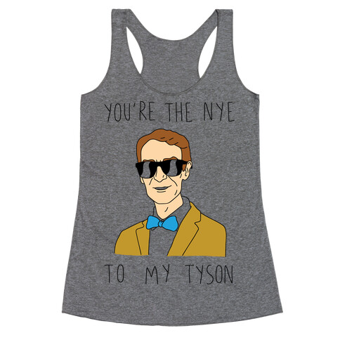 You're The Nye To My Tyson Racerback Tank Top