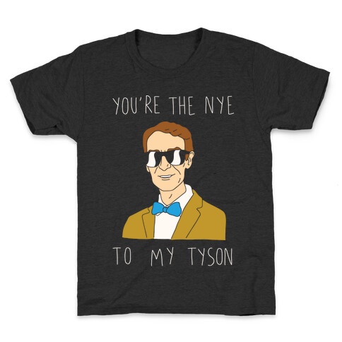 You're The Nye To My Tyson Kids T-Shirt