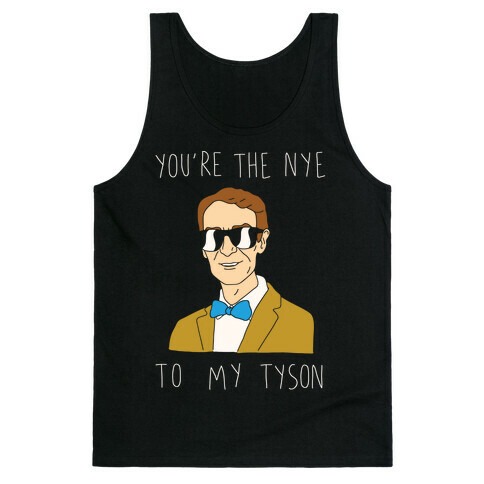 You're The Nye To My Tyson Tank Top
