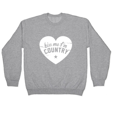 Kiss Me I'm Country Pullover