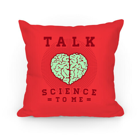 Talk Science To Me Pillow