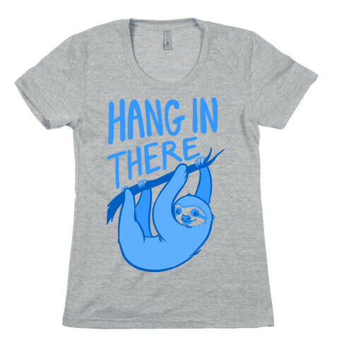 Hang In There Womens T-Shirt