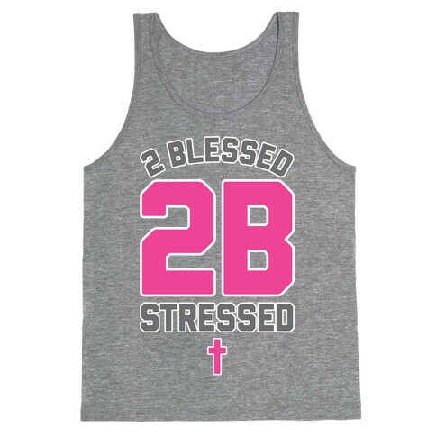 2 Blessed 2B Stressed Tank Top