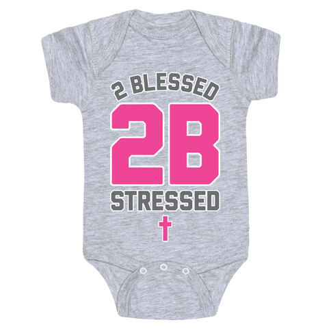 2 Blessed 2B Stressed Baby One-Piece