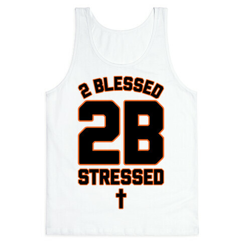2 Blessed 2B Stressed Tank Top