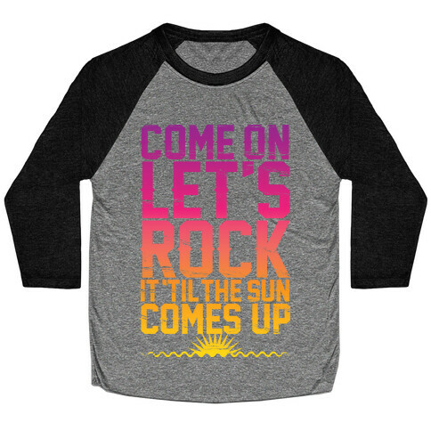 Come On Let's Rock It Baseball Tee