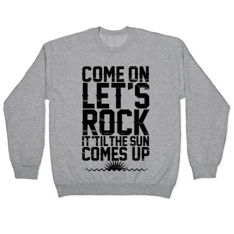Come On Let's Rock It Pullover