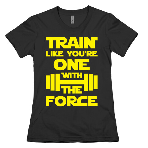 Train Like You're One With The Force Womens T-Shirt