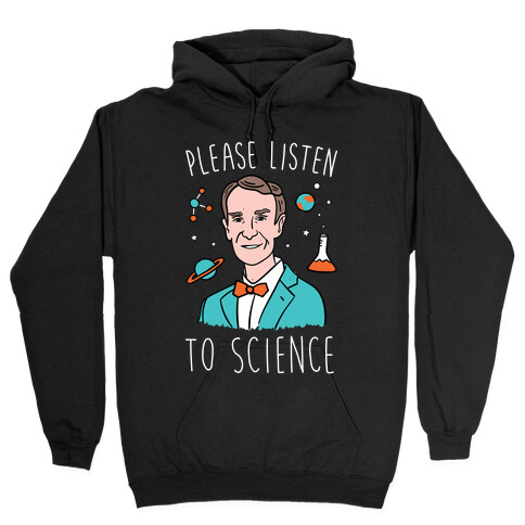 Please Listen To Science Hooded Sweatshirt