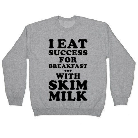 I Eat Success For Breakfast Pullover