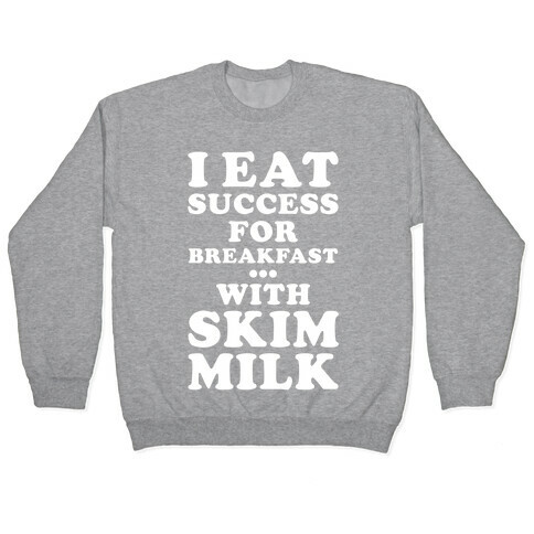 I Eat Success For Breakfast Pullover