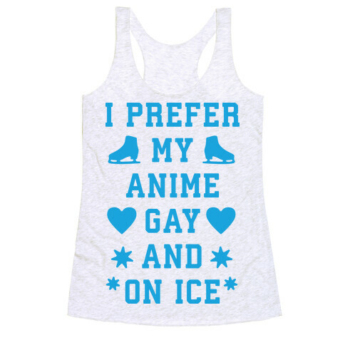 I Prefer My Anime Gay And On Ice Racerback Tank Top
