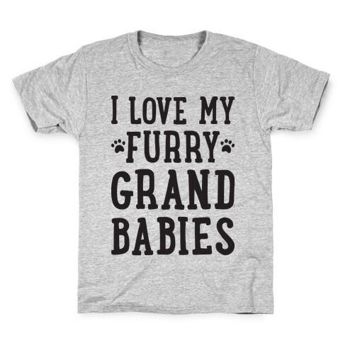 I Love My Furry Grandbabies Kids T-Shirt