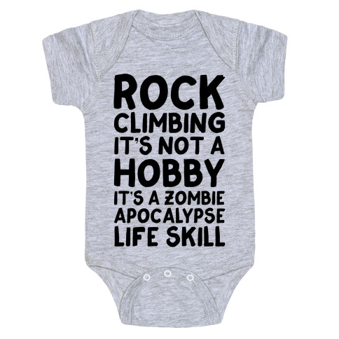 Rock Climbing: It's Not A Hobby It's A Zombie Apocalypse Life Skill Baby One-Piece