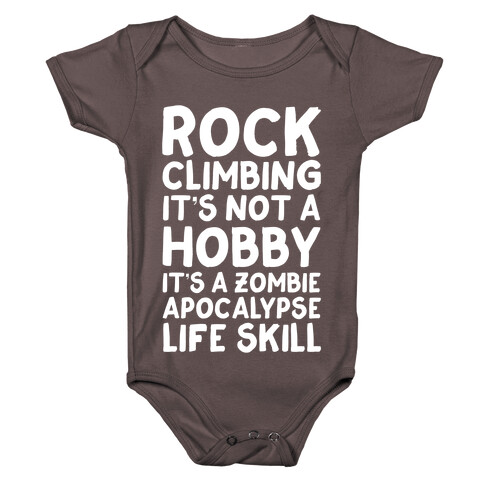 Rock Climbing: It's Not A Hobby It's A Zombie Apocalypse Life Skill Baby One-Piece