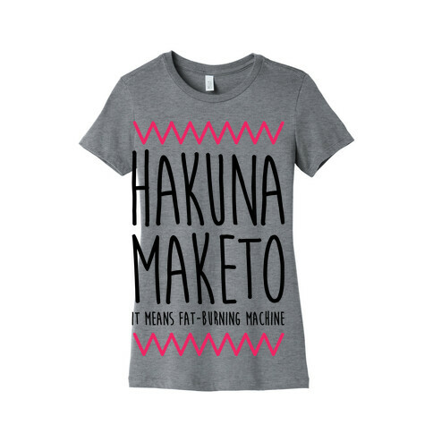 Hakuna Maketo Womens T-Shirt