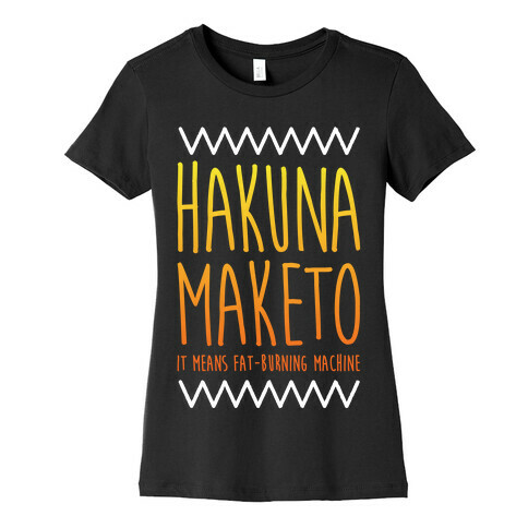 Hakuna Maketo Womens T-Shirt