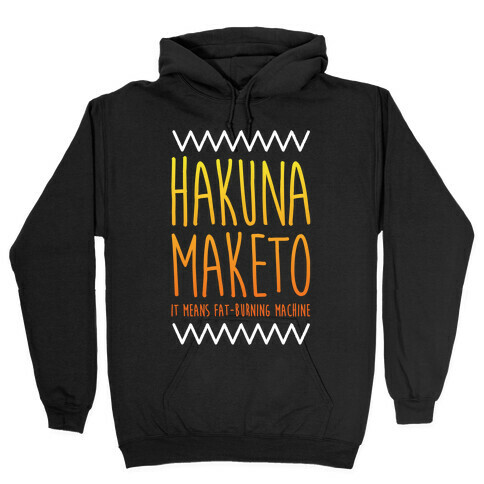 Hakuna Maketo Hooded Sweatshirt