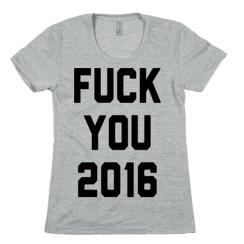 F*** You 2016 Womens T-Shirt