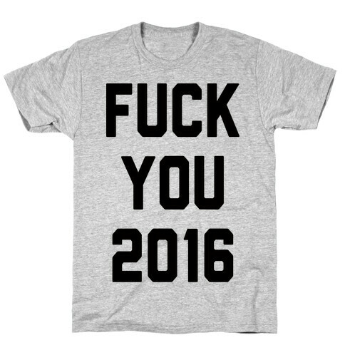 F*** You 2016 T-Shirt