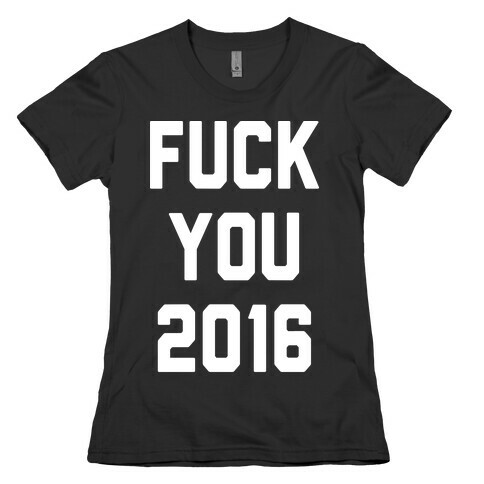 F*** You 2016 Womens T-Shirt