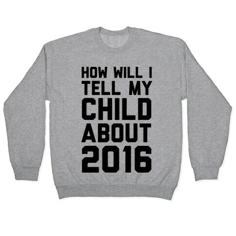 How Will I Tell My Child About 2016 Pullover