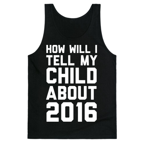 How Will I Tell My Child About 2016 Tank Top